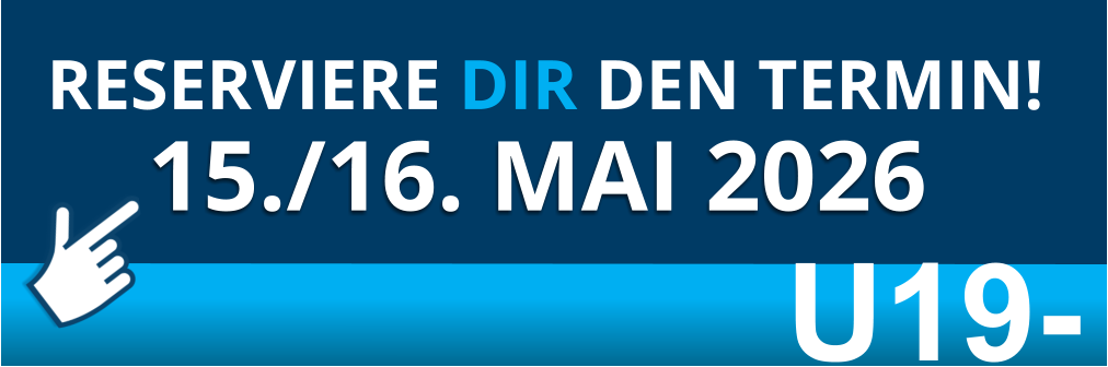 15./16. MAI 2026  RESERVIERE DIR DEN TERMIN! U19-