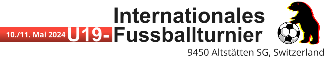 9450 Altstätten SG, Switzerland Internationales 10./11. Mai 2024 U19- Fussballturnier